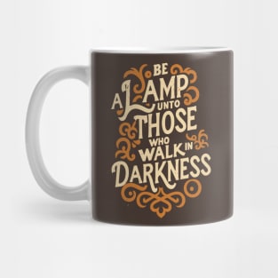 Be a lamp unto those who walk in darkness - Baha'i Quotes Mug